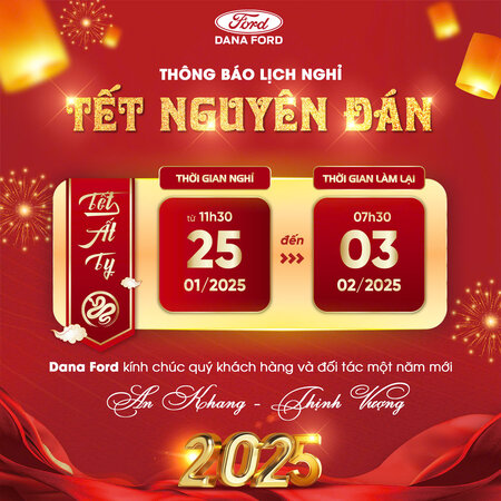 Dana Ford Thông Báo Lịch Nghỉ Tết Ất Tỵ 2025